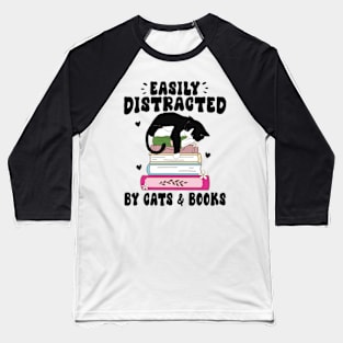 Easily Distracted By Cats And Books Baseball T-Shirt